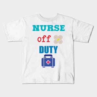 Nurse Off Duty Kids T-Shirt